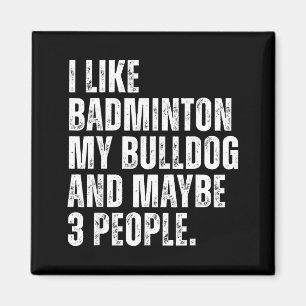 I Like Badminton Lover Bulldog Owner Funny Dog  Magnet