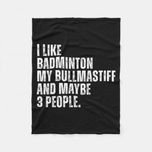 I Like Badminton Lover Bullmastiff Dog Owner Funny Fleece Blanket