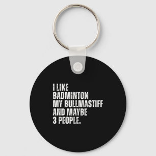 I Like Badminton Lover Bullmastiff Dog Owner Funny Key Ring