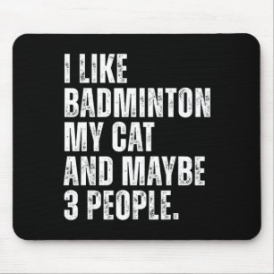 I Like Badminton Lover Cat Owner Funny Quote Mouse Pad