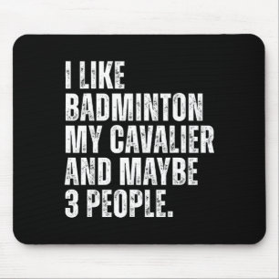 I Like Badminton Lover Cavalier Dog Owner Funny Qu Mouse Pad