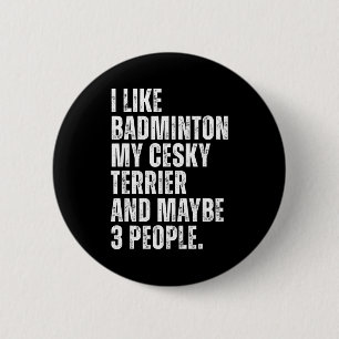 I Like Badminton Lover Cesky Terrier Dog Owner Fun 6 Cm Round Badge