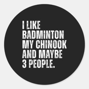I Like Badminton Lover Chinook Dog Owner Funny Quo Classic Round Sticker