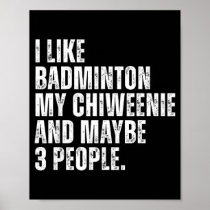 I Like Badminton Lover Chiweenie Dog Owner Funny Q Poster