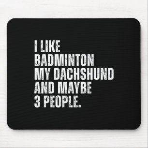 I Like Badminton Lover Dachshund Dog Owner Funny Q Mouse Pad
