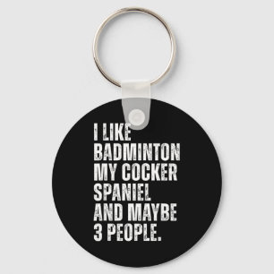 I Like Badminton Lover Er Spaniel Dog Owner Funny  Key Ring