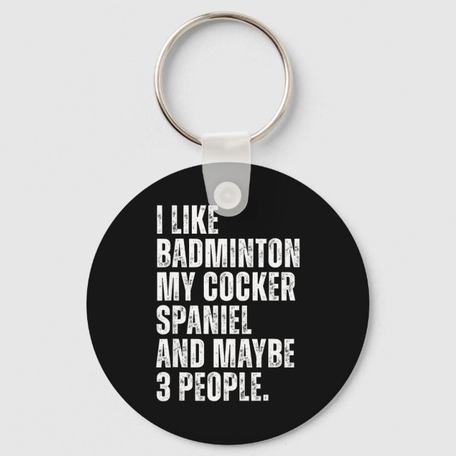I Like Badminton Lover Er Spaniel Dog Owner Funny  Key Ring (Front)