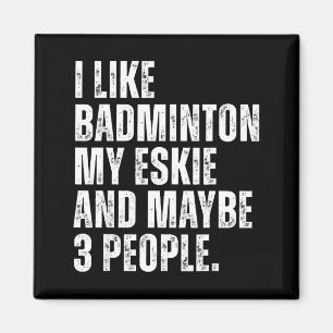 I Like Badminton Lover Eskie Dog Owner Funny Quote Magnet