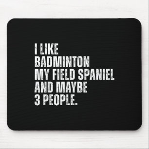I Like Badminton Lover Field Spaniel Dog Owner Fun Mouse Pad