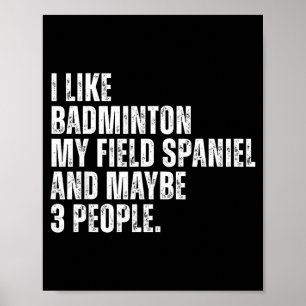I Like Badminton Lover Field Spaniel Dog Owner Fun Poster
