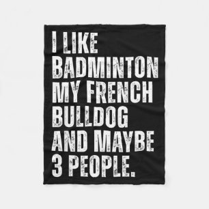 I Like Badminton Lover French Bulldog Owner Funny  Fleece Blanket