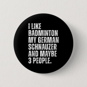 I Like Badminton Lover German Schnauzer Dog Owner  6 Cm Round Badge