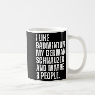 I Like Badminton Lover German Schnauzer Dog Owner  Coffee Mug