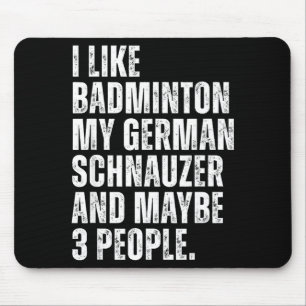 I Like Badminton Lover German Schnauzer Dog Owner Mouse Pad