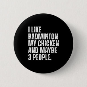 I Like Badminton Lover My Chicken Pet Funny Quote 6 Cm Round Badge