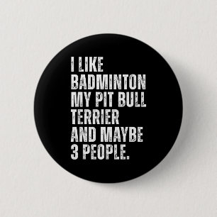 I Like Badminton Lover Pit Bull Terrier Dog Owner 6 Cm Round Badge