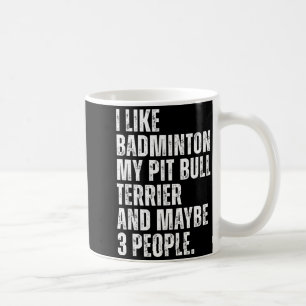 I Like Badminton Lover Pit Bull Terrier Dog Owner  Coffee Mug