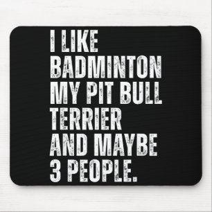 I Like Badminton Lover Pit Bull Terrier Dog Owner  Mouse Pad