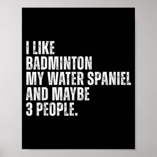 I Like Badminton Lover Water Spaniel Dog Owner Fun Poster