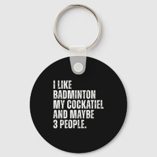 I Like Badminton My Atiel Parrot Funny Bird Lover Key Ring