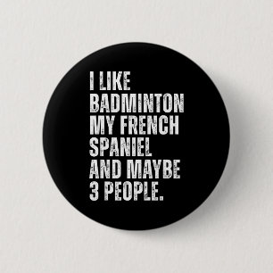 I Like Badminton My French Spaniel Funny Dog Owner 6 Cm Round Badge