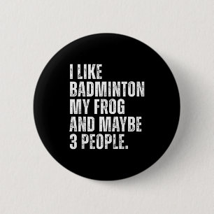 I Like Badminton My Frog Lover Funny Amphibian 6 Cm Round Badge