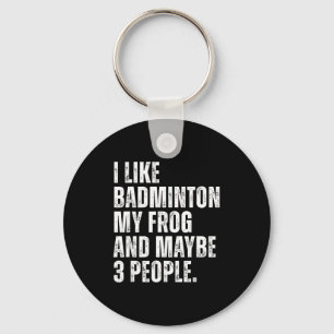 I Like Badminton My Frog Lover Funny Amphibian Key Ring