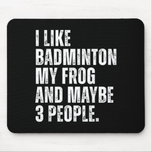 I Like Badminton My Frog Lover Funny Amphibian Mouse Pad