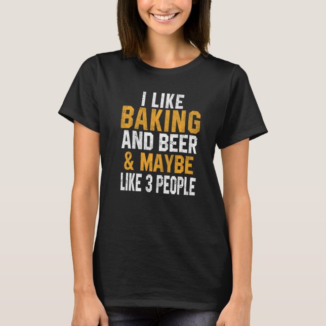 I Like Baking And Beer  Baker Bakery Women Cookie T-Shirt (Front)