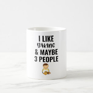 I Like Baking And Maybe 3 People Coffee Mug