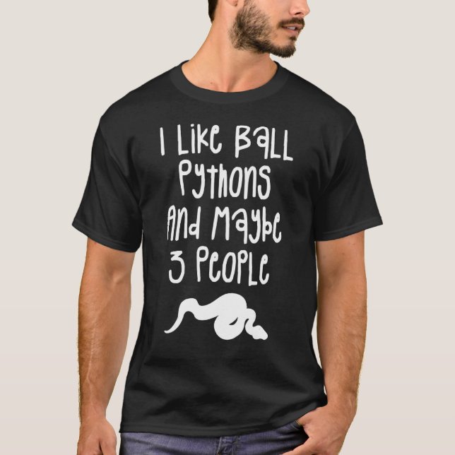 I Like Ball Pythons And Maybe 3 People Python Snak T-Shirt (Front)