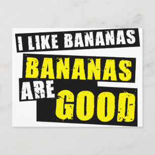 I Like Bananas - Bananas are Good Postcard