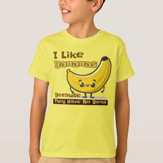 I Like Bananas Because They Have No Bones T-Shirt