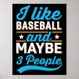 I Like Baseball And Maybe 3 People T-Shirt Poster