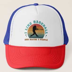 I Like Baseball And Maybe 3 People Trucker Hat