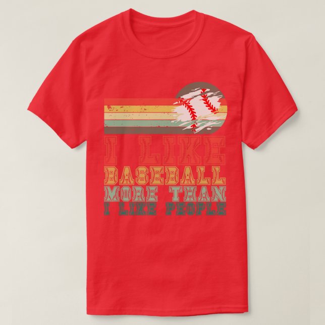 I Like Baseball More Than I Like People 3 T-Shirt (Design Front)