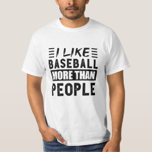 I like Baseball more than People Funny T-Shirt