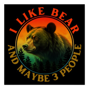 I like bear and maybe 3 people poster