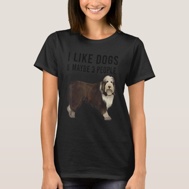 I Like Bearded Collie Dogs And Maybe 3 People T-Shirt (Front)