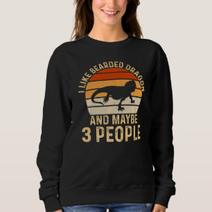 I Like Bearded Dragon And Maybe 3 People Beaded Dr Sweatshirt