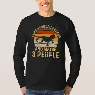 I Like Bearded Dragon And Maybe 3 People Beaded Dr T-Shirt