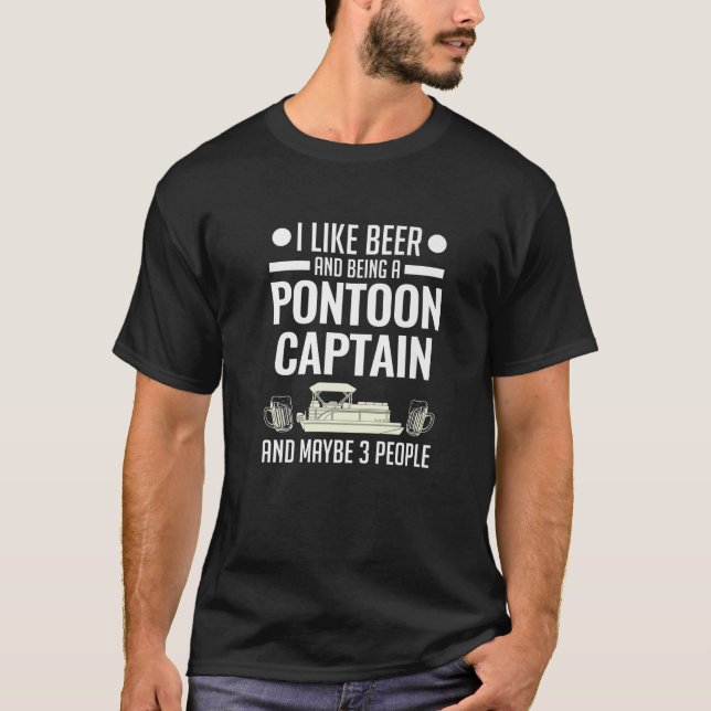 I Like Beer And Being Pontoon Captain Beer T-Shirt (Front)