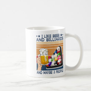 I Like Beer And Billiards And Maybe 3 People Billi Coffee Mug