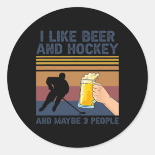 I Like Beer And Hockey And Maybe 3 People Funny Gi Classic Round Sticker