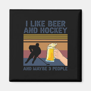 I Like Beer And Hockey And Maybe 3 People Funny Gi Magnet