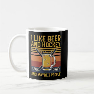 I Like Beer and Hockey and Maybe 3 People Retro Coffee Mug