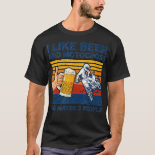 I Like Beer and Motocross and Maybe 3 People T-Shirt