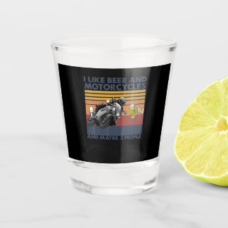 I Like Beer And Motorcycles - Motorcycles Gift Shot Glass