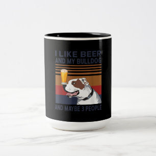 I Like Beer And My Bulldog And Maybe 3 People Two-Tone Coffee Mug