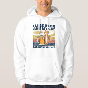 I Like Beer And My Cat And maybe 3 People Hoodie